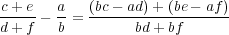 c+-e-  a-  (bc---ad)+-(be-- af-)
d+ f - b =       bd + bf
     