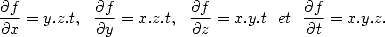 $$
\frac{\partial f}{\partial x}=y.z.t,~~
\frac{\partial f}{\partial y}=x.z.t,~~
\frac{\partial f}{\partial z}=x.y.t~~et~~
\frac{\partial f}{\partial t}=x.y.z.
$$