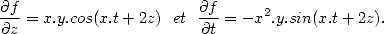 $$\frac{\partial f}{\partial z}=x.y.cos(x.t+2z)~~et~~
\frac{\partial f}{\partial t}=-x^2.y.sin(x.t+2z).
$$