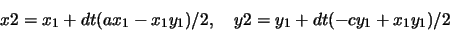 \begin{displaymath}x2=x_1+dt(ax_1-x_1y_1)/2, \quad y2=y_1+dt(-cy_1+x_1y_1)/2\end{displaymath}