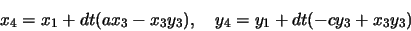 \begin{displaymath}x_4=x_1+dt(ax_3-x_3y_3), \quad y_4=y_1+dt(-cy_3+x_3y_3)\end{displaymath}